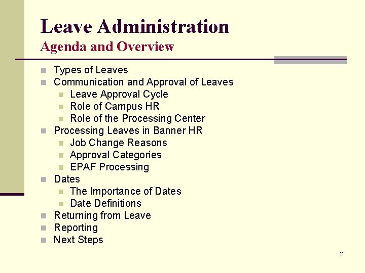 Leave Administration Agenda and Overview n Types of Leaves n Communication and Approval of Leave Administration Agenda and Overview n Types of Leaves n Communication and Approval of