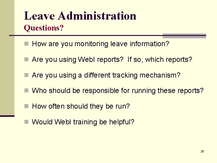 Leave Administration Questions? n How are you monitoring leave information? n Are you using Leave Administration Questions? n How are you monitoring leave information? n Are you using