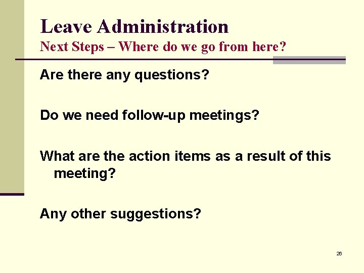 Leave Administration Next Steps – Where do we go from here? Are there any Leave Administration Next Steps – Where do we go from here? Are there any
