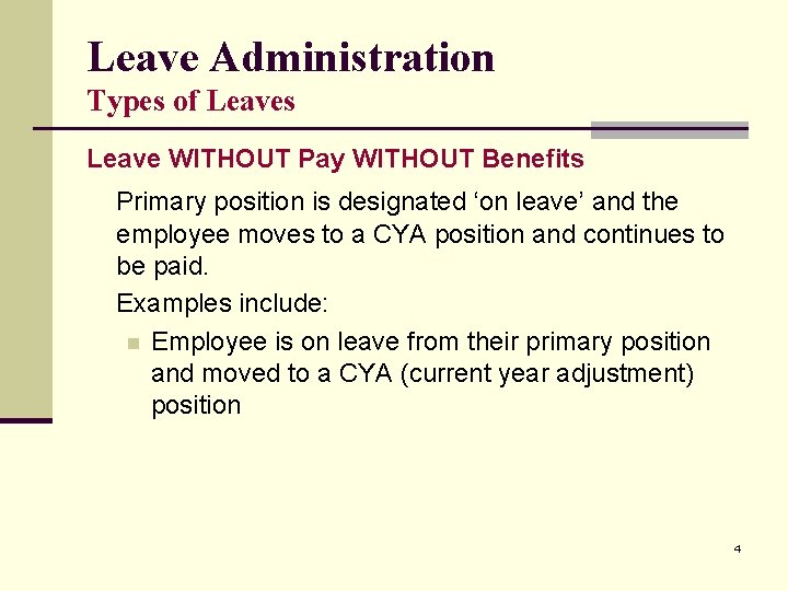 Leave Administration Types of Leaves Leave WITHOUT Pay WITHOUT Benefits Primary position is designated Leave Administration Types of Leaves Leave WITHOUT Pay WITHOUT Benefits Primary position is designated