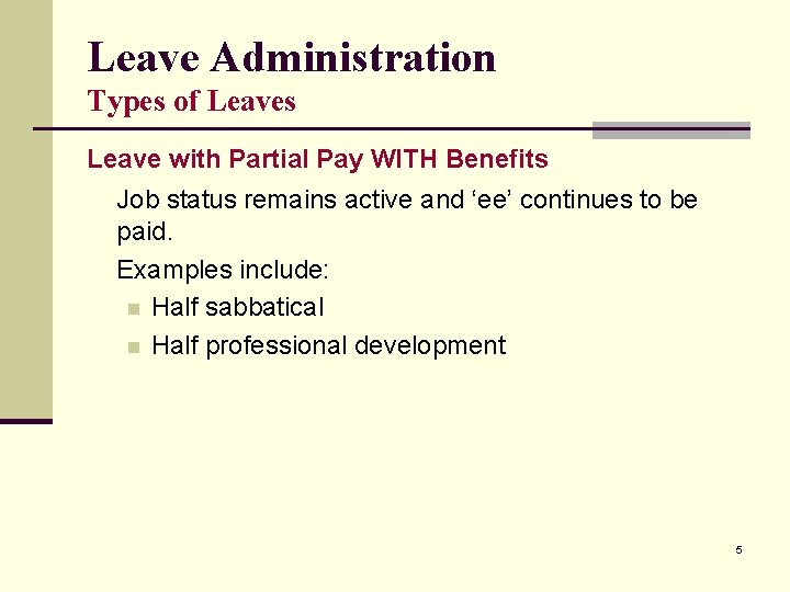 Leave Administration Types of Leaves Leave with Partial Pay WITH Benefits Job status remains Leave Administration Types of Leaves Leave with Partial Pay WITH Benefits Job status remains