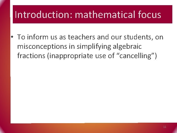 Introduction: mathematical focus • To inform us as teachers and our students, on misconceptions