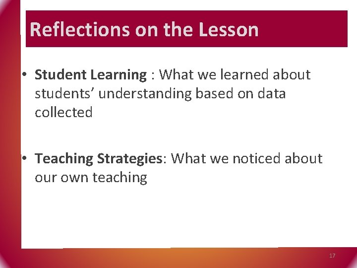 Reflections on the Lesson • Student Learning : What we learned about students’ understanding