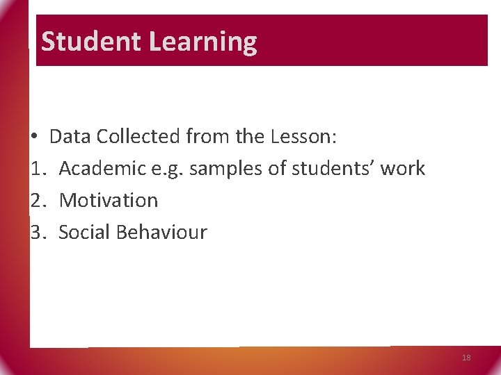 Student Learning • Data Collected from the Lesson: 1. Academic e. g. samples of