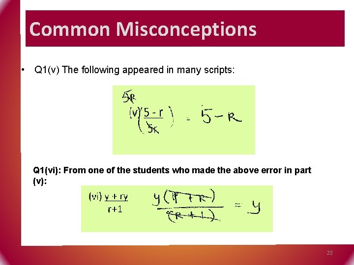 Common Misconceptions • Q 1(v) The following appeared in many scripts: Q 1(vi): From