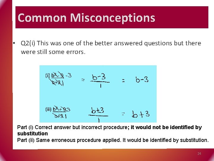 Common Misconceptions • Q 2(i) This was one of the better answered questions but