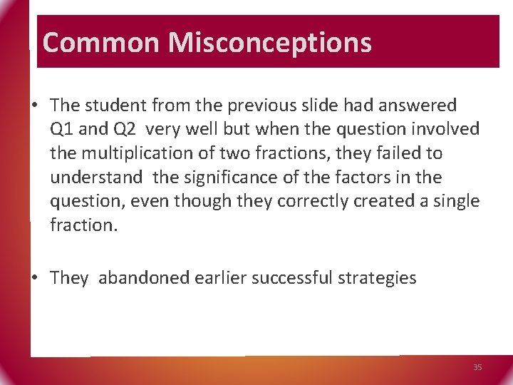 Common Misconceptions • The student from the previous slide had answered Q 1 and