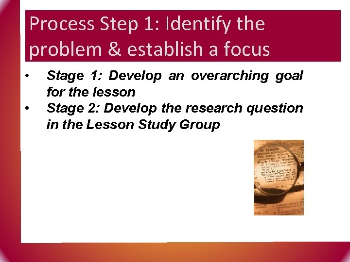 Process Step 1: Identify the problem & establish a focus • • Stage 1: