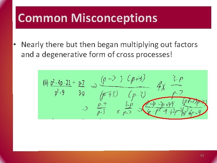 Common Misconceptions • Nearly there but then began multiplying out factors and a degenerative