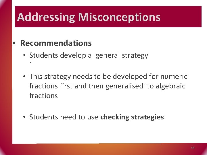 Addressing Misconceptions • Recommendations • Students develop a general strategy ` • This strategy