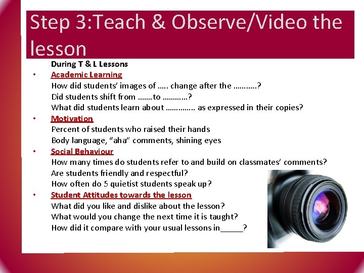 Step 3: Teach & Observe/Video the lesson • • During T & L Lessons