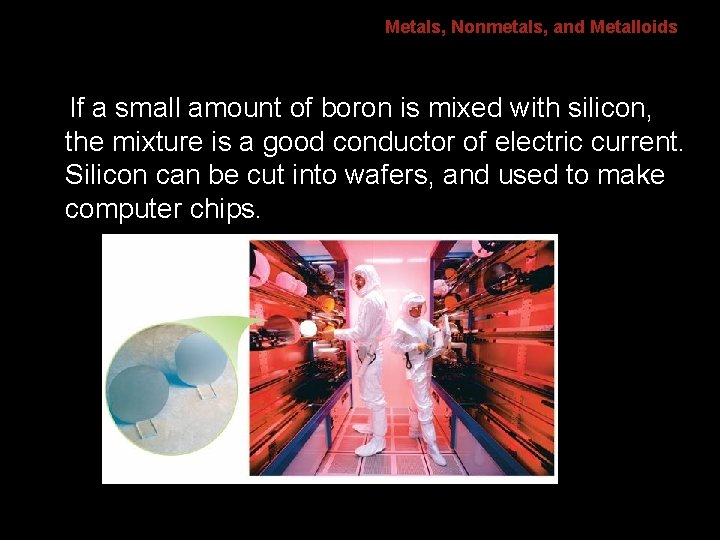 6. 1 Metals, Nonmetals, and Metalloids If a small amount of boron is mixed