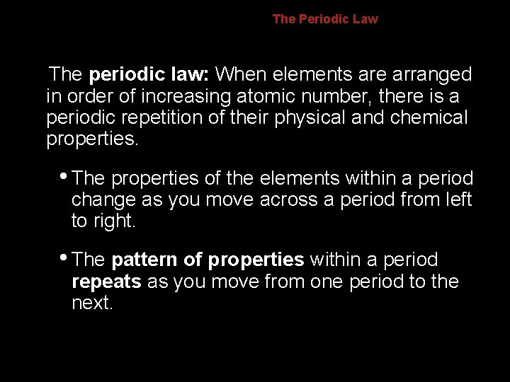 6. 1 The Periodic Law The periodic law: When elements are arranged in order 6. 1 The Periodic Law The periodic law: When elements are arranged in order