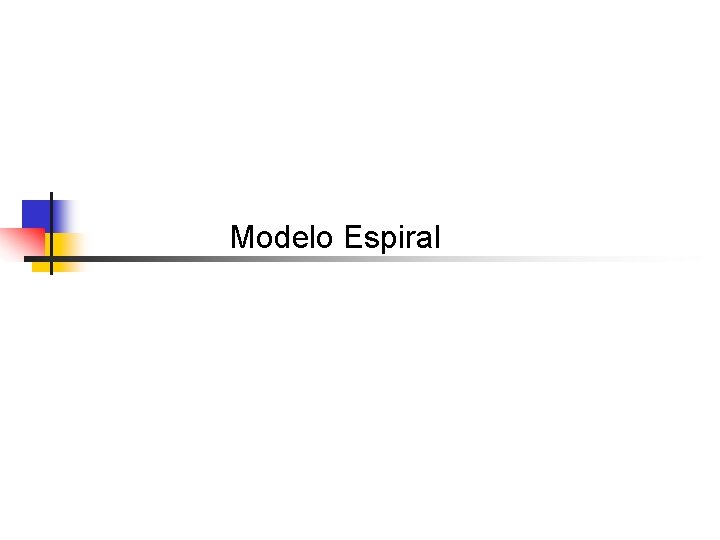 Modelo Espiral Modelo Espiral