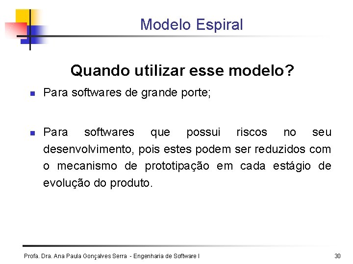 Modelo Espiral Quando utilizar esse modelo? n n Para softwares de grande porte; Para Modelo Espiral Quando utilizar esse modelo? n n Para softwares de grande porte; Para