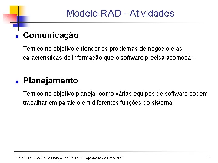 Modelo RAD - Atividades Comunicação Tem como objetivo entender os problemas de negócio e