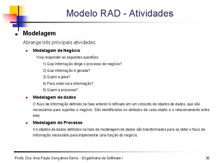 Modelo RAD - Atividades Modelagem Abrange três principais atividades: n Modelagem de Negócio Visa Modelo RAD - Atividades Modelagem Abrange três principais atividades: n Modelagem de Negócio Visa