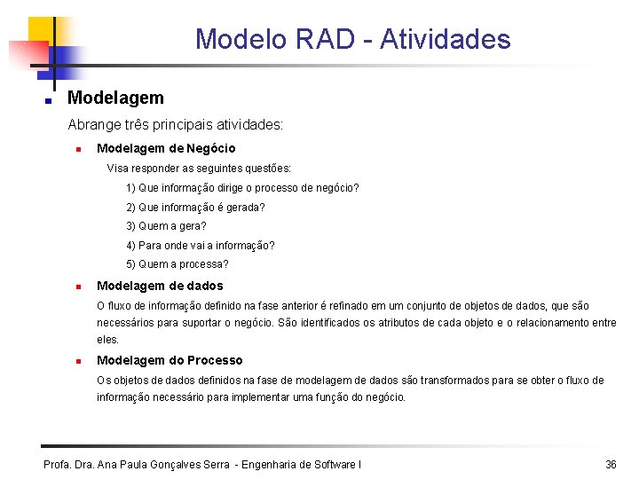 Modelo RAD - Atividades Modelagem Abrange três principais atividades: n Modelagem de Negócio Visa