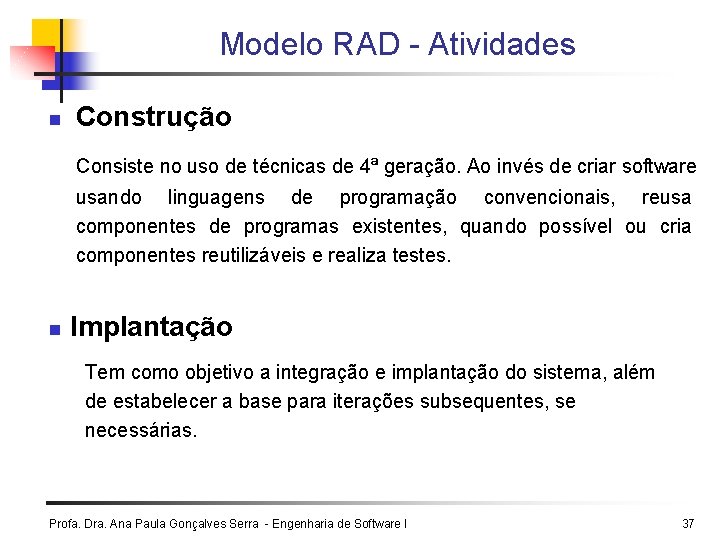 Modelo RAD - Atividades n Construção Consiste no uso de técnicas de 4ª geração.