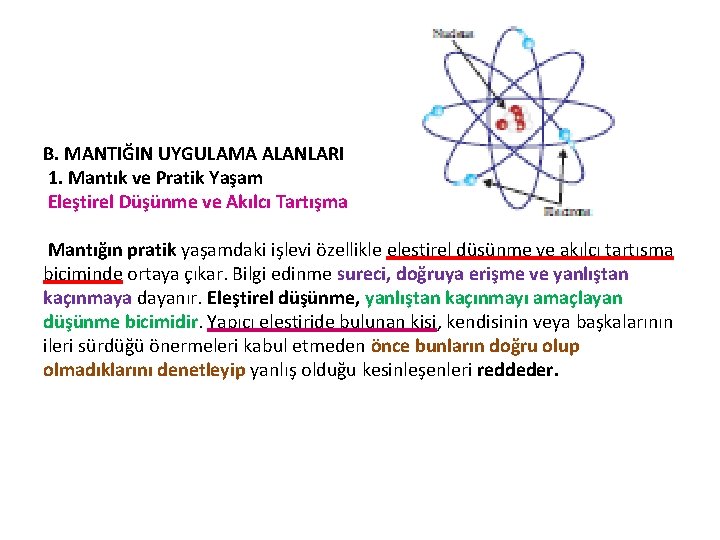 B. MANTIĞIN UYGULAMA ALANLARI 1. Mantık ve Pratik Yaşam Eleştirel Düşünme ve Akılcı Tartışma