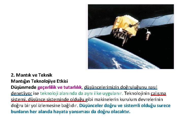 2. Mantık ve Teknik Mantığın Teknolojiye Etkisi Düşünmede geçerlilik ve tutarlılık, düşüncelerimizin doğruluğunu nasıl