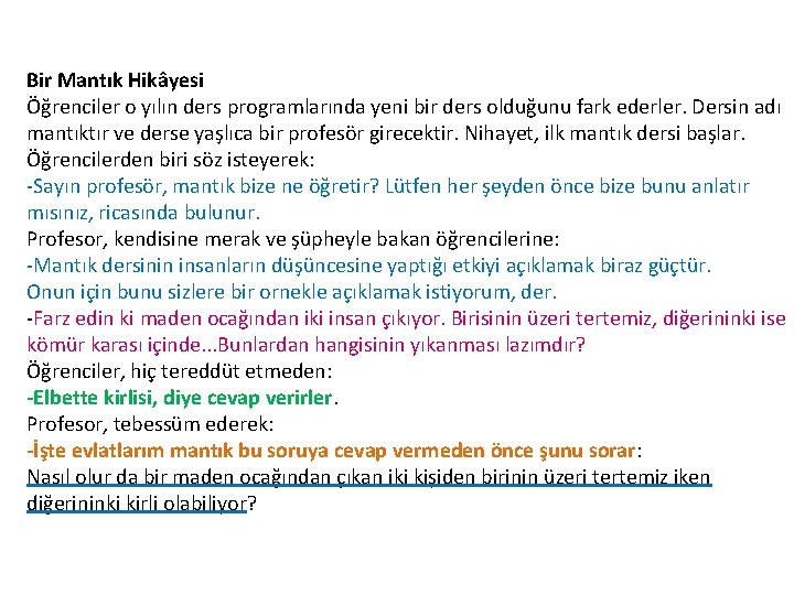 Bir Mantık Hikâyesi Öğrenciler o yılın ders programlarında yeni bir ders olduğunu fark ederler. Bir Mantık Hikâyesi Öğrenciler o yılın ders programlarında yeni bir ders olduğunu fark ederler.