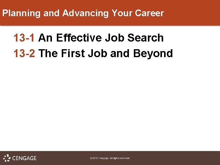 Planning and Advancing Your Career 13 -1 An Effective Job Search 13 -2 The