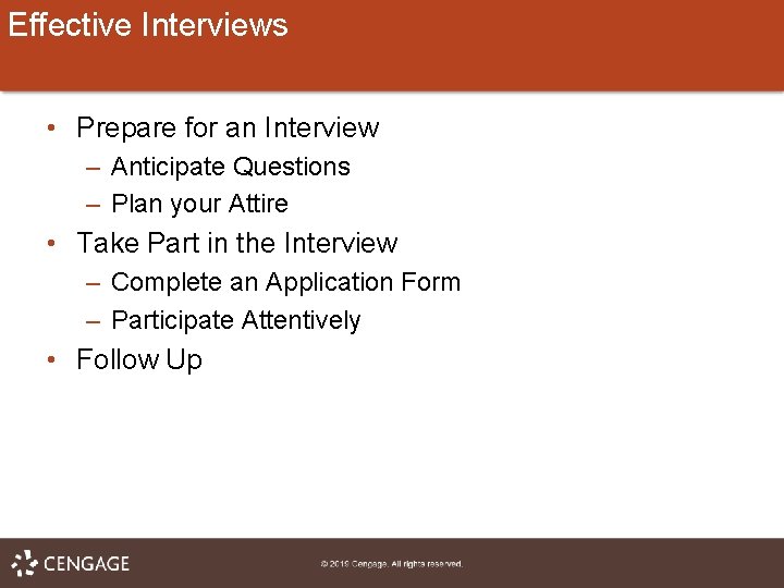 Effective Interviews • Prepare for an Interview – Anticipate Questions – Plan your Attire