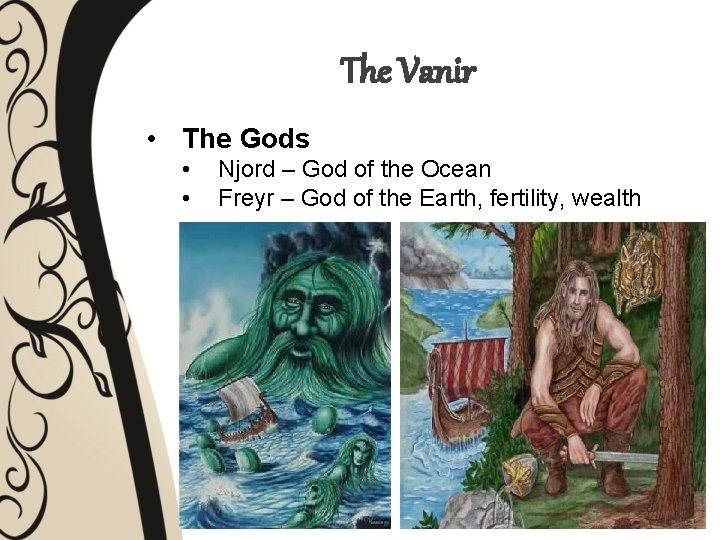 The Vanir • The Gods • • Njord – God of the Ocean Freyr