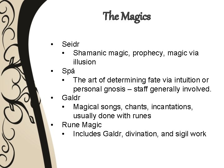 The Magics • • Seidr • Shamanic magic, prophecy, magic via illusion Spá •