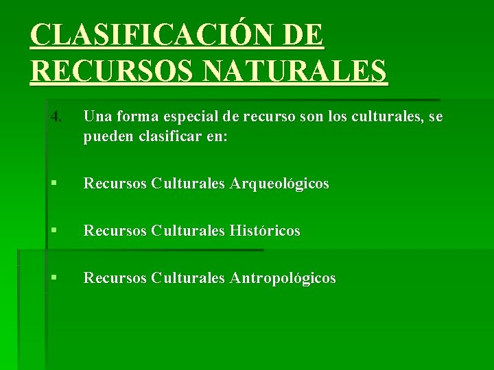 CLASIFICACIÓN DE RECURSOS NATURALES 4. Una forma especial de recurso son los culturales, se