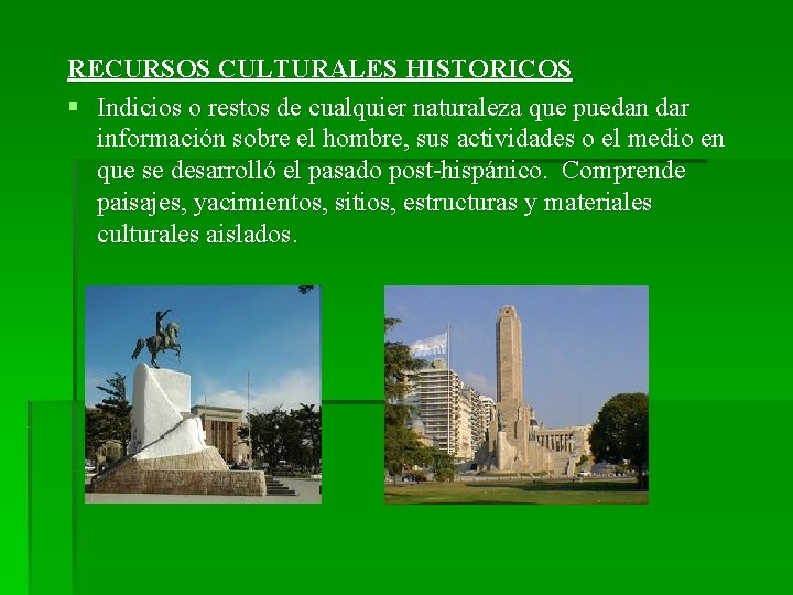 RECURSOS CULTURALES HISTORICOS § Indicios o restos de cualquier naturaleza que puedan dar información