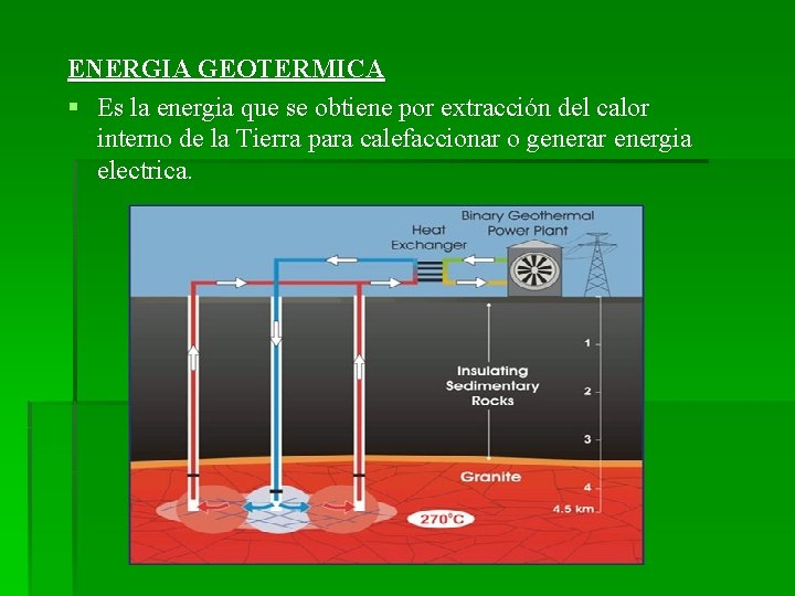 ENERGIA GEOTERMICA § Es la energia que se obtiene por extracción del calor interno