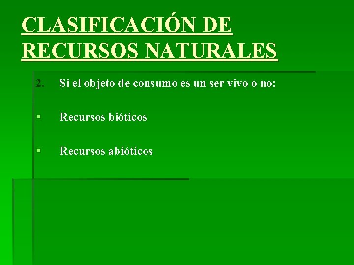 CLASIFICACIÓN DE RECURSOS NATURALES 2. Si el objeto de consumo es un ser vivo