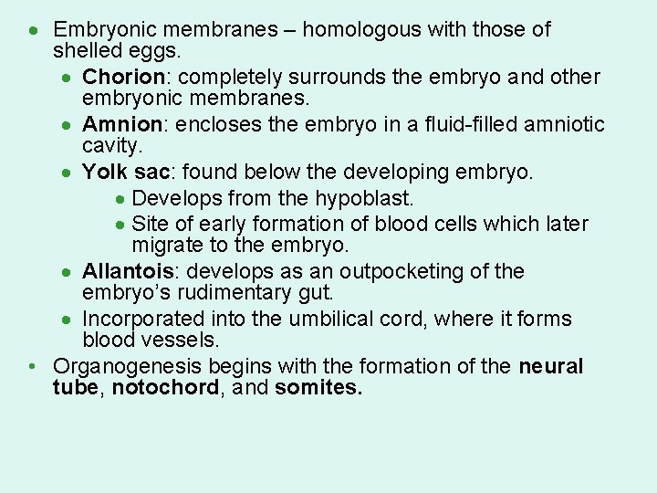 · Embryonic membranes – homologous with those of shelled eggs. · Chorion: completely surrounds · Embryonic membranes – homologous with those of shelled eggs. · Chorion: completely surrounds