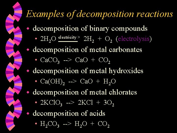 Examples of decomposition reactions w decomposition of binary compounds • 2 H 2 O