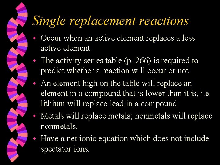 Single replacement reactions w w w Occur when an active element replaces a less