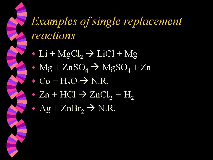 Examples of single replacement reactions w w w Li + Mg. Cl 2 Li.