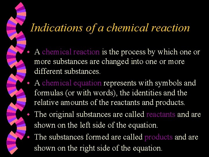 Indications of a chemical reaction A chemical reaction is the process by which one