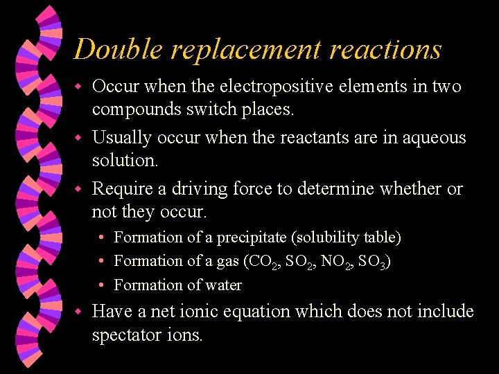 Double replacement reactions Occur when the electropositive elements in two compounds switch places. w