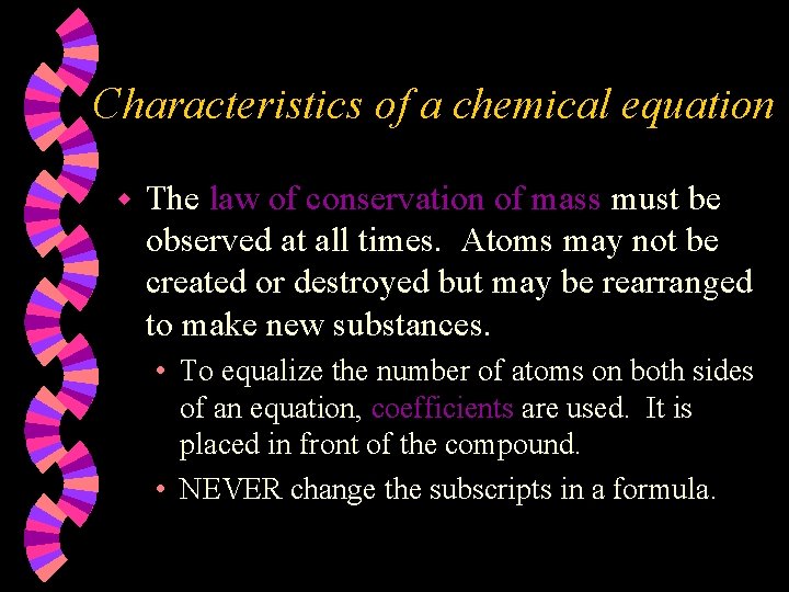 Characteristics of a chemical equation w The law of conservation of mass must be