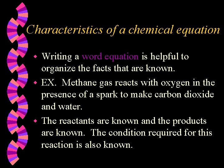 Characteristics of a chemical equation Writing a word equation is helpful to organize the