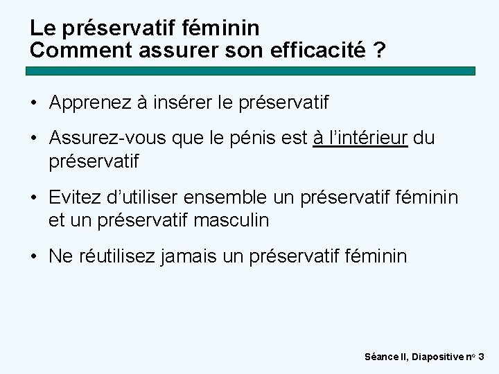 Le préservatif féminin Comment assurer son efficacité ? • Apprenez à insérer le préservatif