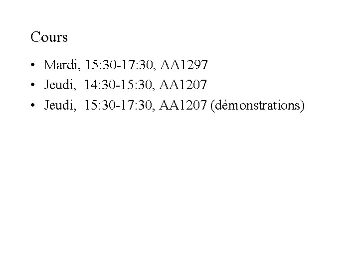 Cours • Mardi, 15: 30 -17: 30, AA 1297 • Jeudi, 14: 30 -15: Cours • Mardi, 15: 30 -17: 30, AA 1297 • Jeudi, 14: 30 -15: