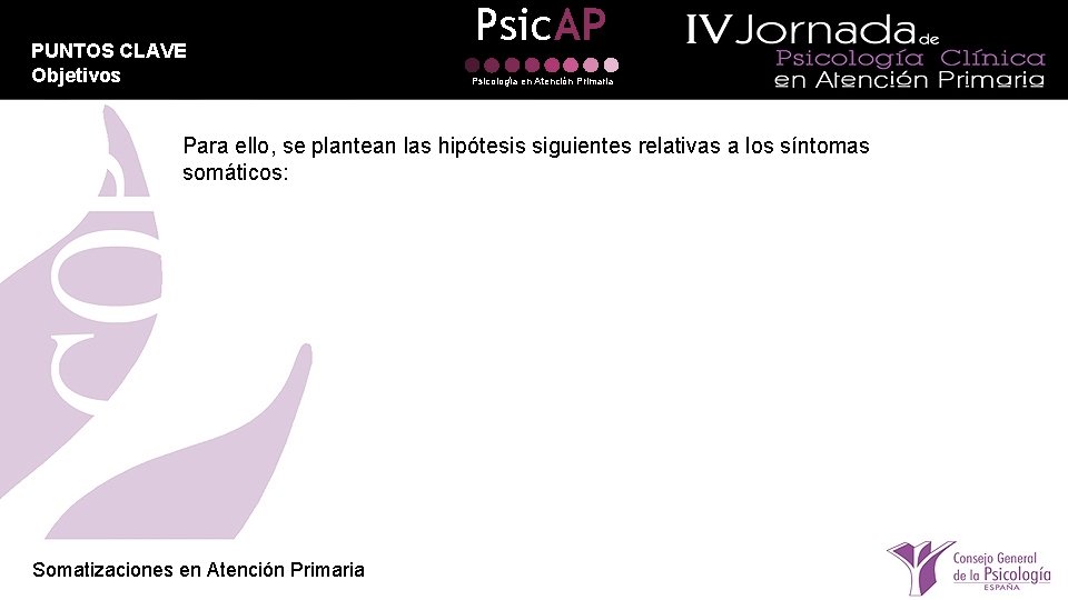 PUNTOS CLAVE Objetivos Psic. AP Psicología en Atención Primaria Para ello, se plantean las