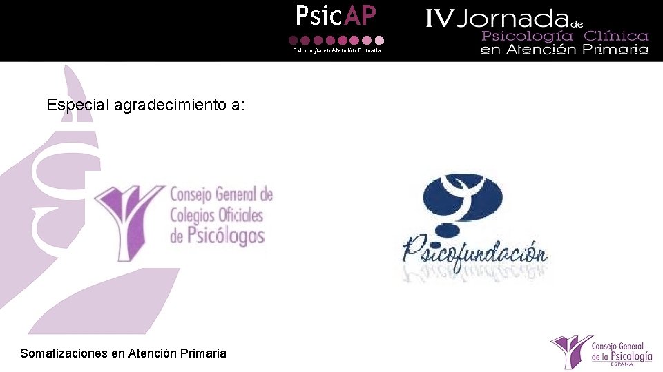 Psic. AP Psicología en Atención Primaria Especial agradecimiento a: Somatizaciones en Atención Primaria 