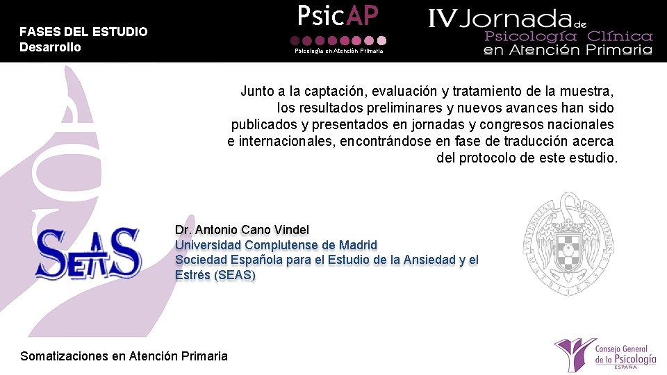 Psic. AP FASES DEL ESTUDIO Desarrollo Psicología en Atención Primaria Junto a la captación,