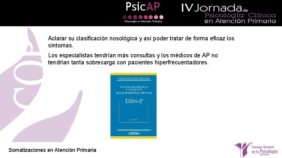 Psic. AP Psicología en Atención Primaria Aclarar su clasificación nosológica y así poder tratar