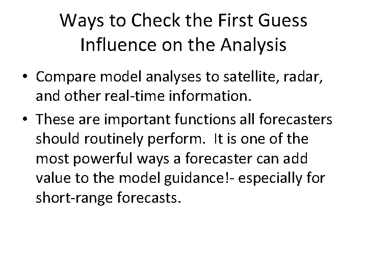 Ways to Check the First Guess Influence on the Analysis • Compare model analyses