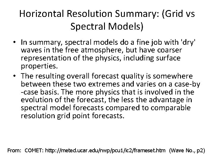 Horizontal Resolution Summary: (Grid vs Spectral Models) • In summary, spectral models do a